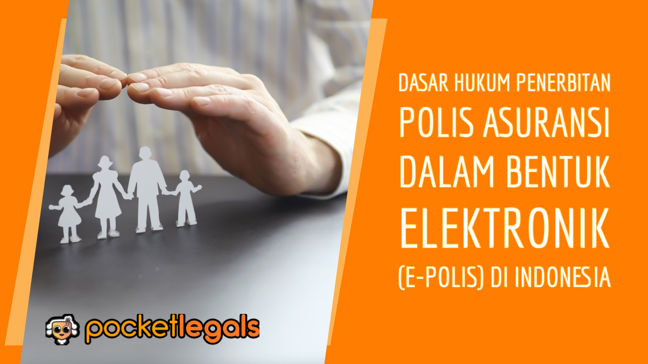 Dasar Hukum Penerbitan Polis Asuransi dalam Bentuk Elektronik (e-Polis) di Indonesia